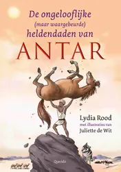 Omslag van De ongelofelijke (maar waargebeurde) heldendaden van Antar