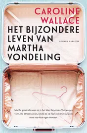 Omslag van Het bijzondere leven van Martha vondeling