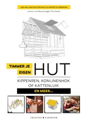 Omslag van Timmer je eigen hut, kippenren, konijnenhok, kattenluik... en meer