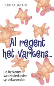 Omslag van Al regent het varkens ...