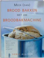 Omslag van Meer (dan) brood bakken met uw broodbakmachine