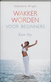 Omslag van Wakker worden voor beginners - Kum Nye