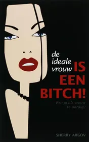 Omslag van De ideale vrouw is een bitch!