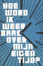 Omslag van Hoe word ik weer baas over mijn eigen tijd?