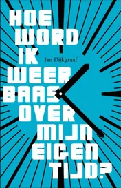 Omslag van Hoe word ik weer baas over mijn eigen tijd?