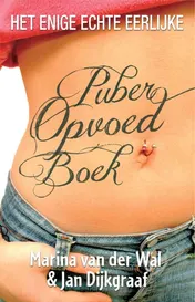 Omslag van Het enige echte eerlijke puberopvoedboek
