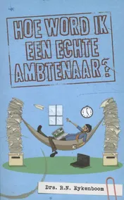 Omslag van Hoe word ik een echte ambtenaar?