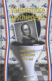 Omslag van Vaderlandse geschiedenis voor in bed op het toilet of in bad