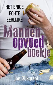Omslag van Het enige echte eerlijke mannenopvoedboekje