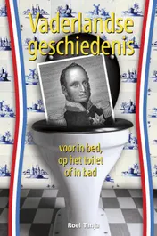Omslag van Vaderlandse geschiedenis voor in bed, op het toilet of in bad