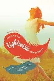 Omslag van Maak een lightversie van jezelf!