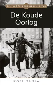 Omslag van Een korte geschiedenis van de Koude Oorlog