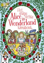 Omslag van Het enige echte Alice in Wonderland kleurboek