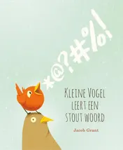Omslag van Kleine vogel leert een stout woord