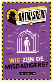 Omslag van Ontmaskerd: Wie zijn de misdadigers?