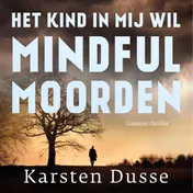 Omslag van Het kind in mij wil mindful moorden