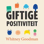 Omslag van Giftige positiviteit