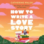 Omslag van How to Write a Love Story