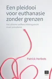Omslag van Een pleidooi voor euthanasie zonder grenzen