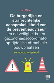 Omslag van De burgerlijke en strafrechtelijke aansprakelijkheid van de preventieadviseur en de veiligheids- en gezondheidscoördinator op tijdelijke of mobiele bouwplaatsen