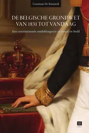 Omslag van De Belgische Grondwet van 1831 tot vandaag