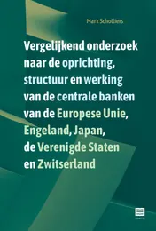 Omslag van Vergelijkend onderzoek naar de oprichting, structuur en werking van de centrale banken van de Europese Unie, Engeland, Japan, de Verenigde Staten en Zwitserland