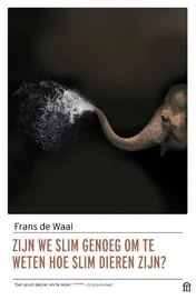 Omslag van Zijn we slim genoeg om te weten hoe slim dieren zijn?