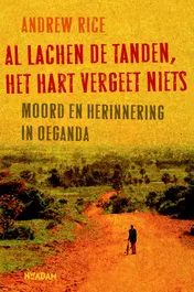 Omslag van Al lachen de tanden, het hart vergeet niets