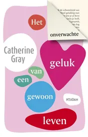Omslag van Het onverwachte geluk van een gewoon leven