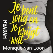 Omslag van Je bent jong en je krijgt wat