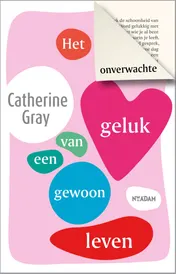 Omslag van Het onverwachte geluk van een gewoon leven