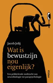 Omslag van Wat is bewustzijn nou eigenlijk?