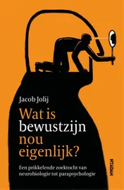 Omslag van Wat is bewustzijn nou eigenlijk?