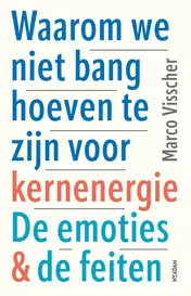 Omslag van Waarom we niet bang hoeven te zijn voor kernenergie