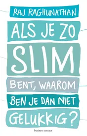 Omslag van Als je zo slim bent, waarom ben je dan niet gelukkig?
