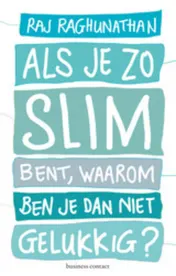 Omslag van Als je zo slim bent, waarom ben je dan niet gelukkig