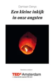 Omslag van Een kleine inkijk in onze angsten - TEDx lezing