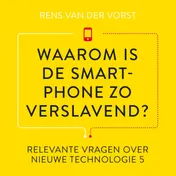 Omslag van Waarom is de smartphone zo verslavend?