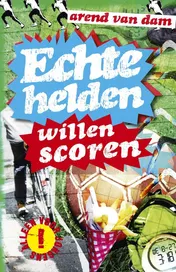 Omslag van Echte helden willen scoren