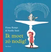 Omslag van Ik moet zó nodig!