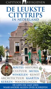 Omslag van De leukste citytrips in Nederland