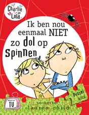 Omslag van Charlie en Lola Ik ben nou eenmaal niet zo dol op spinnen