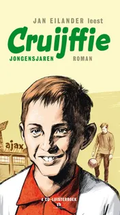 Omslag van Jan Eilander leest Cruijffie, jongensjaren Cruijffie