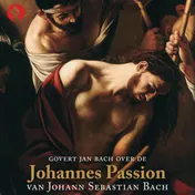 Omslag van Govert Jan Bach over de Johannes Passion van Johann Sebastian Bach