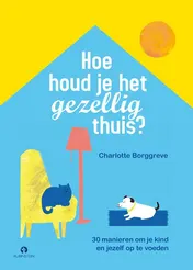 Omslag van Hoe houd je het gezellig thuis?
