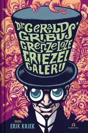 Omslag van Dr. Gerald Gribus Grenzeloze Griezelgalerij