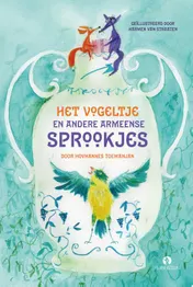 Omslag van Het vogeltje en andere Armeense sprookjes