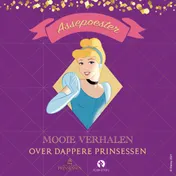 Omslag van Mooie verhalen over dappere Prinsessen - Assepoester