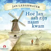 Omslag van Jan Leeghwater - Hoe Jan aan zijn naam kwam