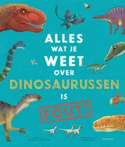 Omslag van Alles wat je weet over dinosaurussen is FOUT!